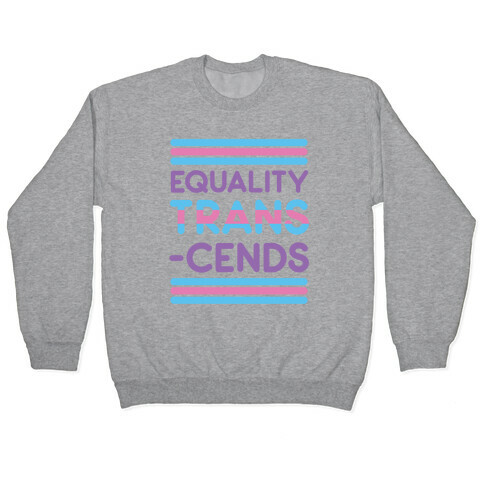 Equality Trans-cends  Pullover