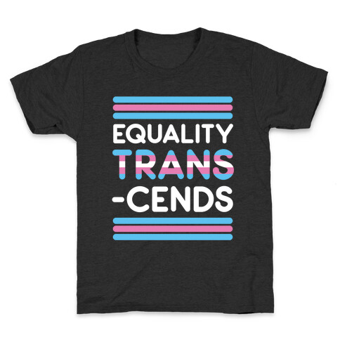 Equality Trans-cends  Kids T-Shirt