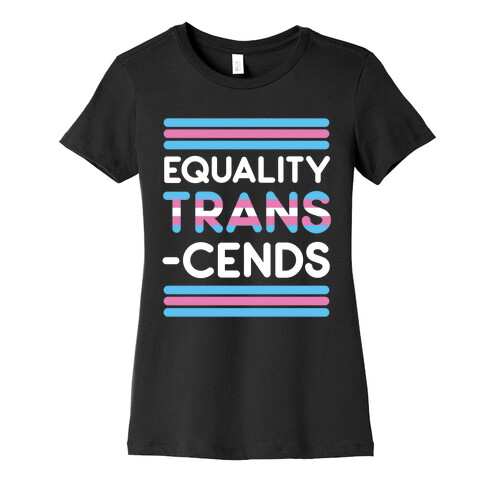 Equality Trans-cends  Womens T-Shirt