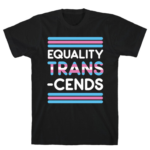 Equality Trans-cends  T-Shirt