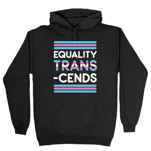 Equality Trans-cends  Hooded Sweatshirt