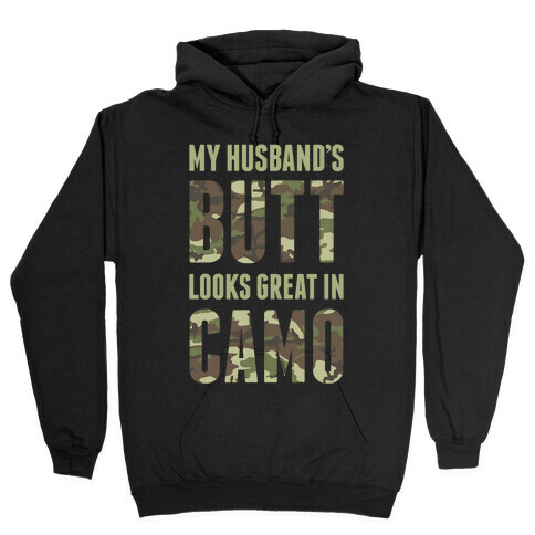 My Husband's Butt Looks Great In Camo Hooded Sweatshirt