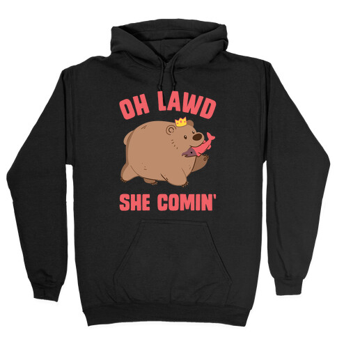 OH LAWD SHE COMIN' Bear Hooded Sweatshirt