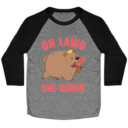 OH LAWD SHE COMIN' Bear Baseball Tee