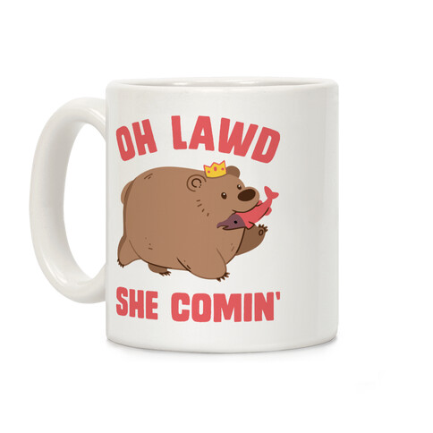 OH LAWD SHE COMIN' Bear Coffee Mug