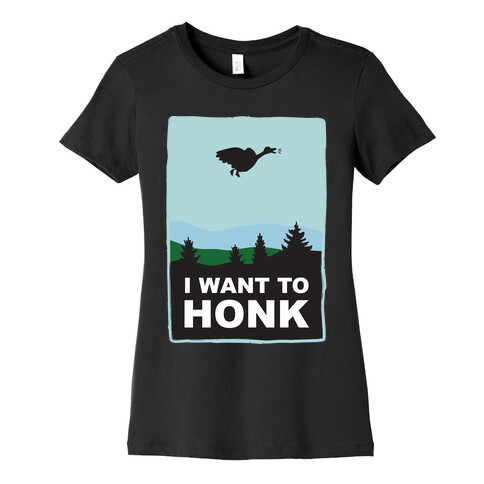 I Want To Honk Womens T-Shirt