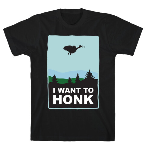 I Want To Honk T-Shirt