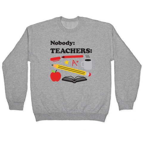 Nobody: Teachers: School Supplies Pullover
