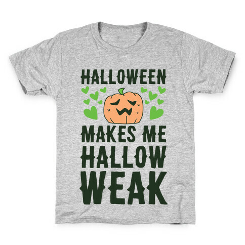 Halloween Makes Me Hallow-weak Kids T-Shirt