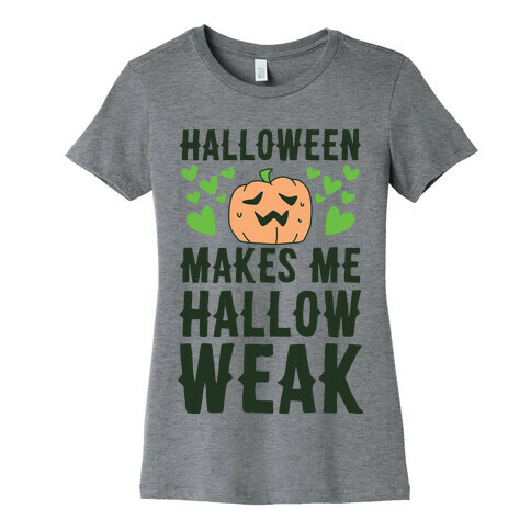 Halloween Makes Me Hallow-weak Womens T-Shirt