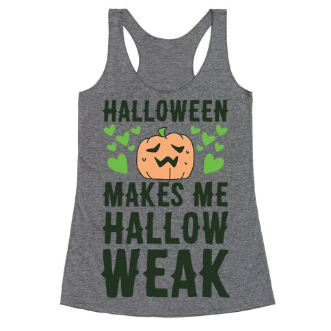 Halloween Makes Me Hallow-weak Racerback Tank Top