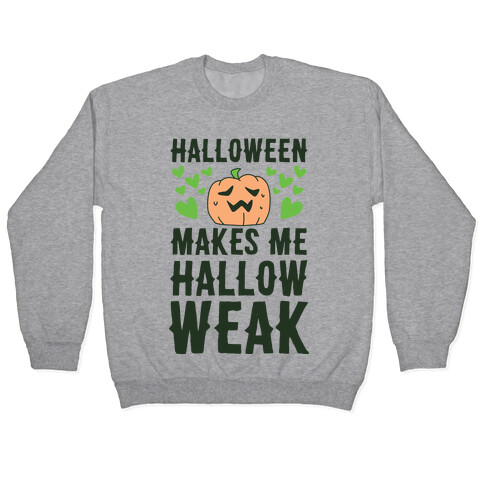 Halloween Makes Me Hallow-weak Pullover