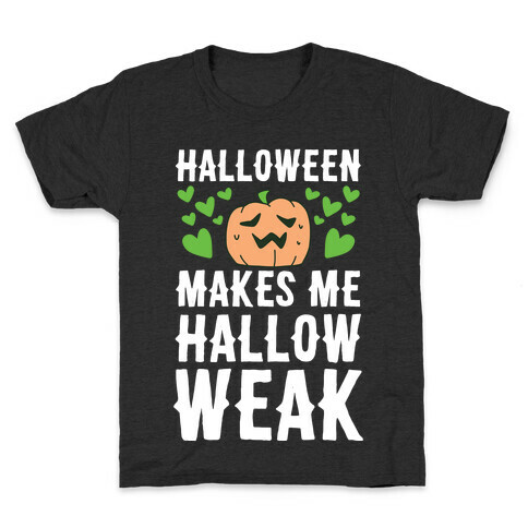 Halloween Makes Me Hallow-weak Kids T-Shirt