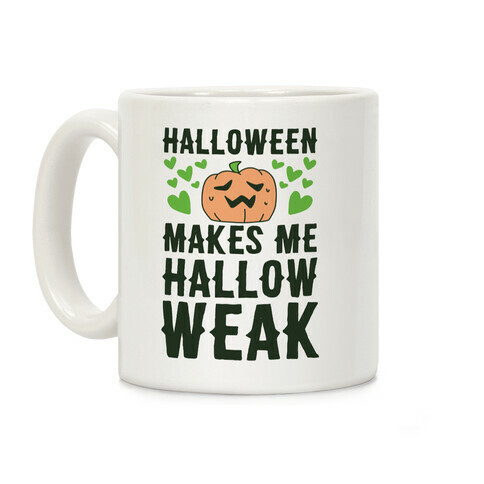 Halloween Makes Me Hallow-weak Coffee Mug