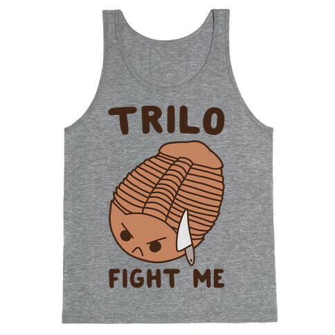 Trilo-Fight Me  Tank Top