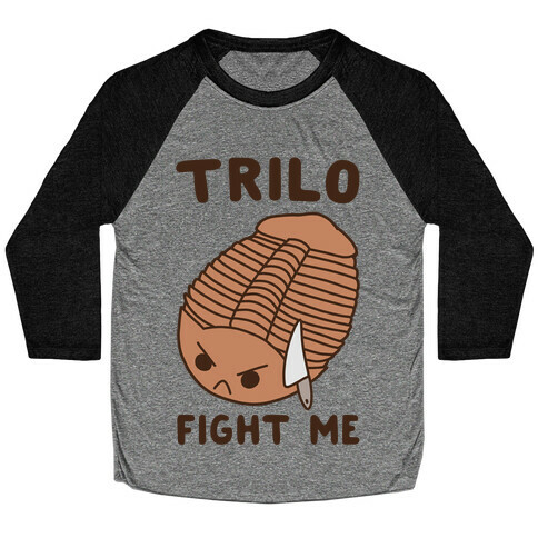 Trilo-Fight Me  Baseball Tee