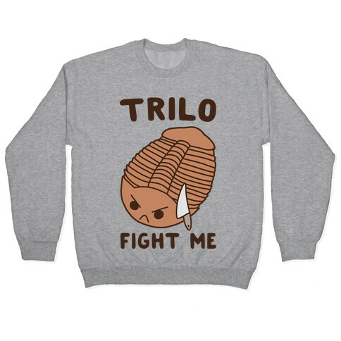 Trilo-Fight Me  Pullover