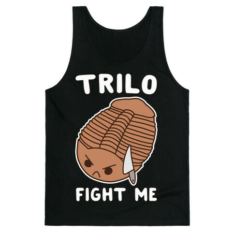 Trilo-Fight Me  Tank Top