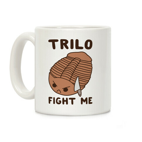 Trilo-Fight Me  Coffee Mug