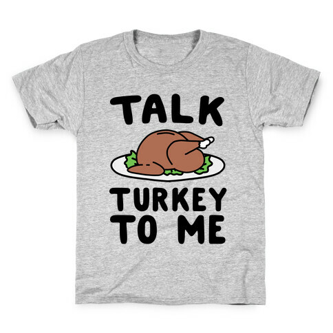 Talk Turkey To Me Kids T-Shirt