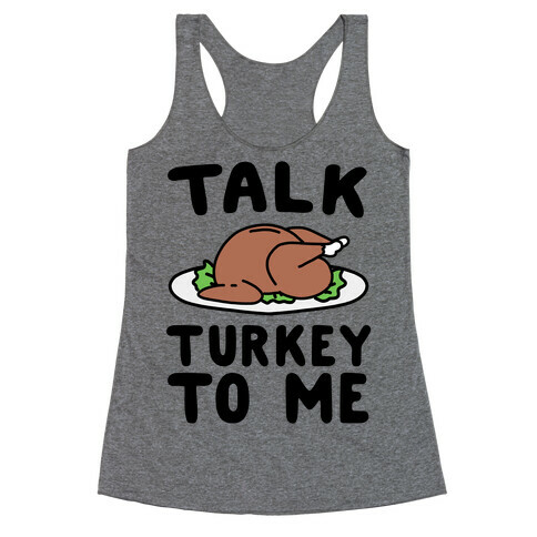 Talk Turkey To Me Racerback Tank Top