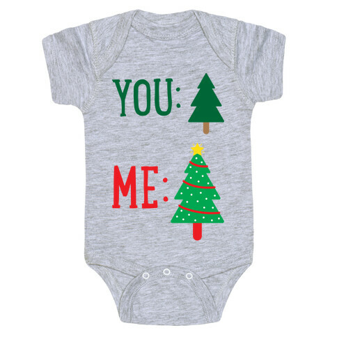 You: Tree Me: Christmas Tree Meme Baby One-Piece