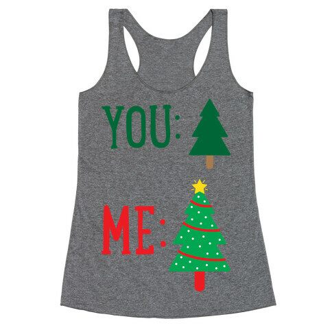 You: Tree Me: Christmas Tree Meme Racerback Tank Top