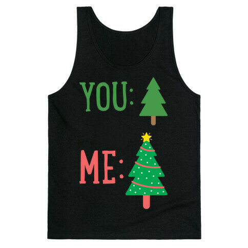 You: Tree Me: Christmas Tree Meme Tank Top