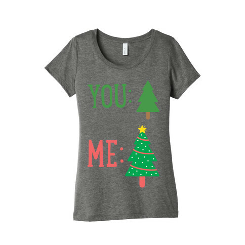 You: Tree Me: Christmas Tree Meme Womens T-Shirt