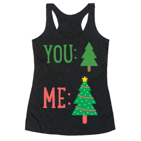 You: Tree Me: Christmas Tree Meme Racerback Tank Top