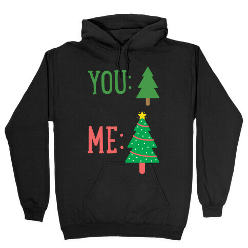 You: Tree Me: Christmas Tree Meme Hooded Sweatshirt