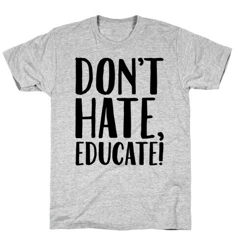 Don't Hate Educate T-Shirt