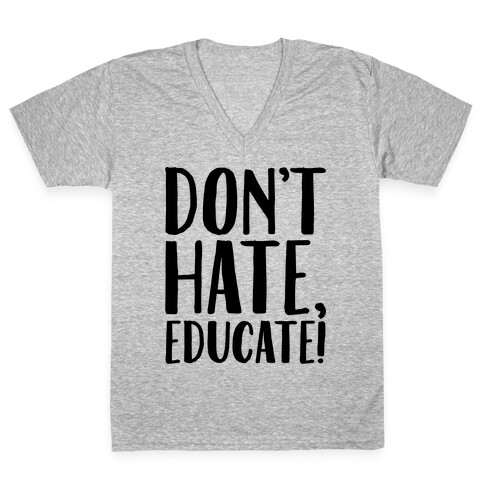 Don't Hate Educate V-Neck Tee Shirt