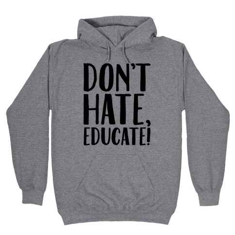 Don't Hate Educate Hooded Sweatshirt
