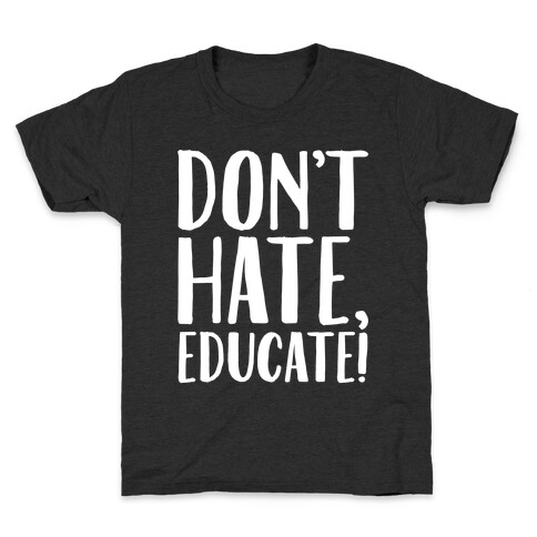 Don't Hate Educate White Print Kids T-Shirt