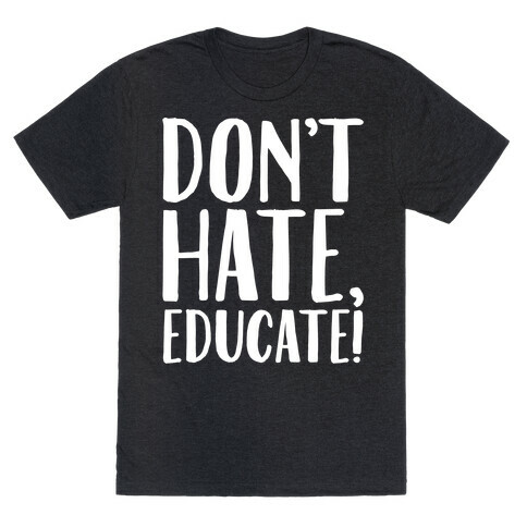 Don't Hate Educate White Print T-Shirt