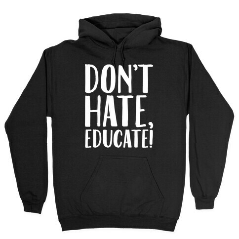 Don't Hate Educate White Print Hooded Sweatshirt