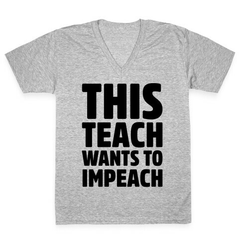 This Teach Wants To Impeach V-Neck Tee Shirt