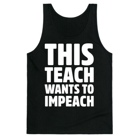 This Teach Wants To Impeach White Print Tank Top