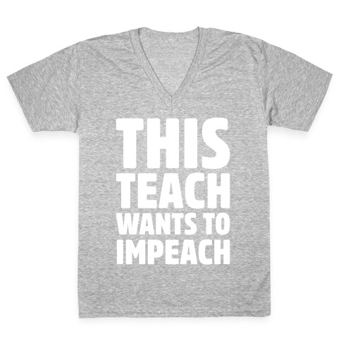 This Teach Wants To Impeach White Print V-Neck Tee Shirt