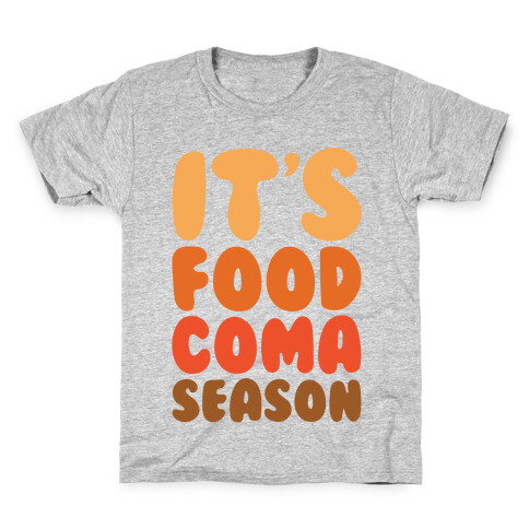 It's Food Coma Season Kids T-Shirt