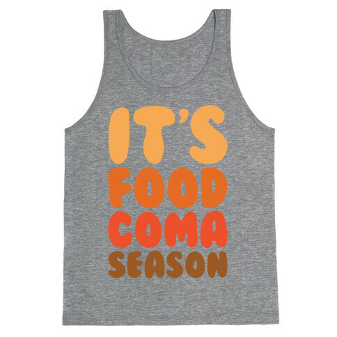 It's Food Coma Season Tank Top