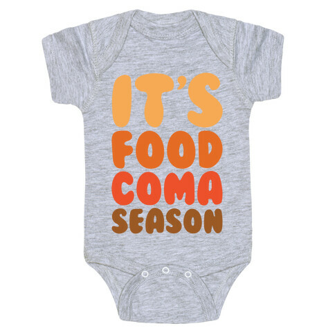 It's Food Coma Season Baby One-Piece