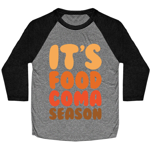 It's Food Coma Season Baseball Tee