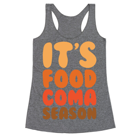 It's Food Coma Season Racerback Tank Top