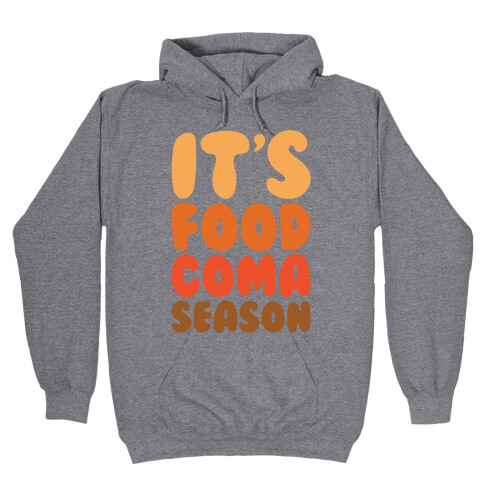 It's Food Coma Season Hooded Sweatshirt