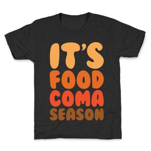 It's Food Coma Season White Print Kids T-Shirt
