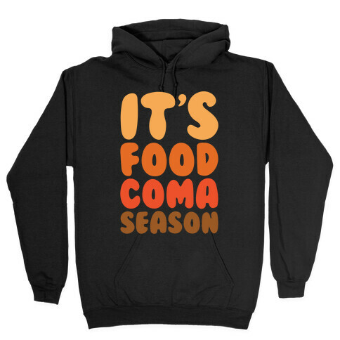 It's Food Coma Season White Print Hooded Sweatshirt