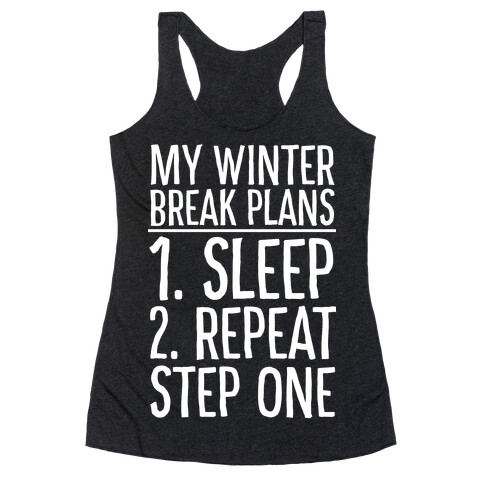 My Winter Break Plans Racerback Tank Top