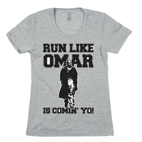Run Like Omar Is Comin' Yo! Womens T-Shirt